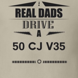 Real Dads Drive A 50 Cj V35 Father's Day T Shirt