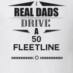 Real Dads Drive A 50 Fleetline Father's Day T Shirt