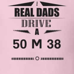 Real Dads Drive A 50 M 38 Father's Day T Shirt
