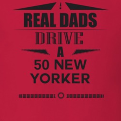 Real Dads Drive A 50 New Yorker Father's Day T Shirt