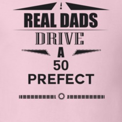 Real Dads Drive A 50 Prefect Father's Day T Shirt