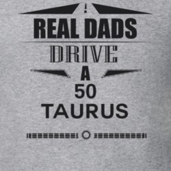 Real Dads Drive A 50 Taurus Father's Day T Shirt