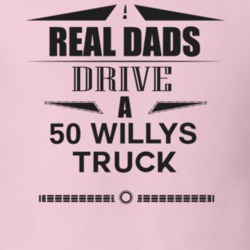Real Dads Drive A 50 Willys Truck Father's Day T Shirt