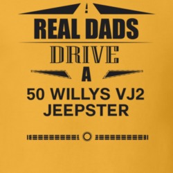 Real Dads Drive A 50 Willys Vj2 Jeepster Father's Day T Shirt