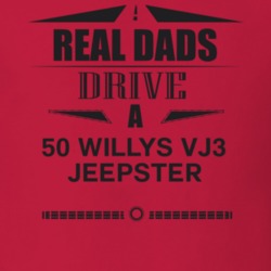 Real Dads Drive A 50 Willys Vj3 Jeepster Father's Day T Shirt
