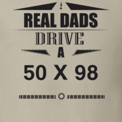 Real Dads Drive A 50 X 98 Father's Day T Shirt