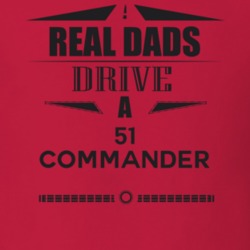 Real Dads Drive A 51 Commander Father's Day T Shirt