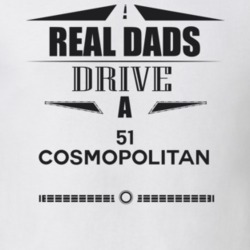 Real Dads Drive A 51 Cosmopolitan Father's Day T Shirt