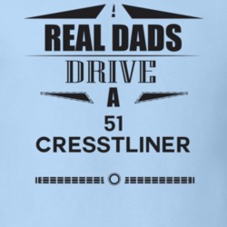 Real Dads Drive A 51 Cresstliner Father's Day T Shirt