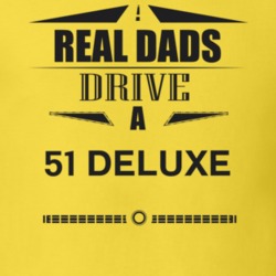 Real Dads Drive A 51 Deluxe Father's Day T Shirt