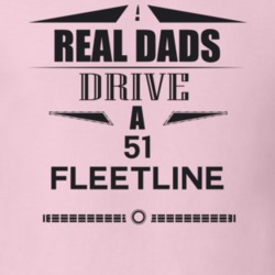 Real Dads Drive A 51 Fleetline Father's Day T Shirt