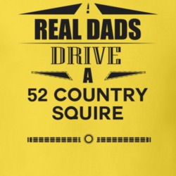 Real Dads Drive A 52 Country Squire Father's Day T Shirt