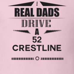 Real Dads Drive A 52 Crestline Father's Day T Shirt