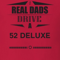 Real Dads Drive A 52 Deluxe Father's Day T Shirt