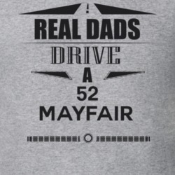 Real Dads Drive A 52 Mayfair Father's Day T Shirt