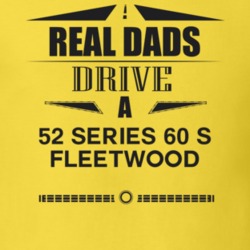Real Dads Drive A 52 Series 60 S Fleetwood Father's Day T Shirt
