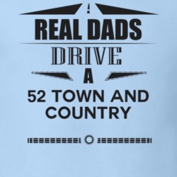 Real Dads Drive A 52 Town And Country Father's Day T Shirt