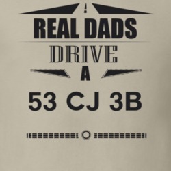 Real Dads Drive A 53 Cj 3B Father's Day T Shirt