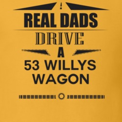 Real Dads Drive A 53 Willys Wagon Father's Day T Shirt