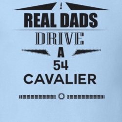 Real Dads Drive A 54 Cavalier Father's Day T Shirt