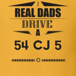 Real Dads Drive A 54 Cj 5 Father's Day T Shirt