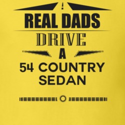 Real Dads Drive A 54 Country Sedan Father's Day T Shirt