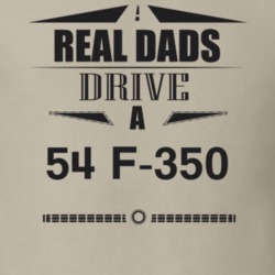 Real Dads Drive A 54 F-350 Father's Day T Shirt