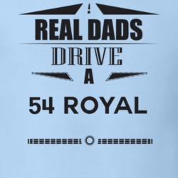 Real Dads Drive A 54 Royal Father's Day T Shirt