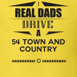 Real Dads Drive A 54 Town And Country Father's Day T Shirt