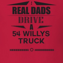 Real Dads Drive A 54 Willys Truck Father's Day T Shirt