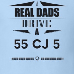 Real Dads Drive A 55 Cj 5 Father's Day T Shirt