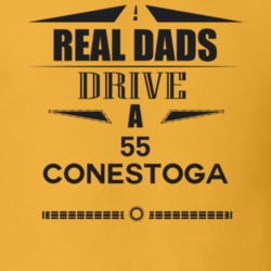 Real Dads Drive A 55 Conestoga Father's Day T Shirt