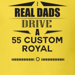 Real Dads Drive A 55 Custom Royal Father's Day T Shirt