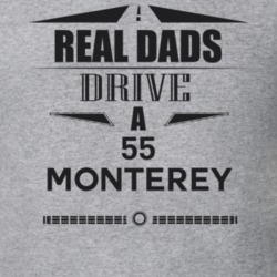 Real Dads Drive A 55 Monterey Father's Day T Shirt