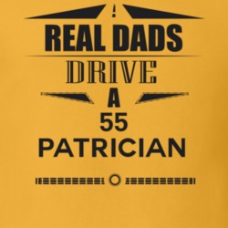 Real Dads Drive A 55 Patrician Father's Day T Shirt