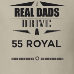 Real Dads Drive A 55 Royal Father's Day T Shirt