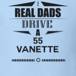 Real Dads Drive A 55 Vanette Father's Day T Shirt