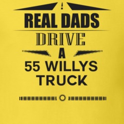 Real Dads Drive A 55 Willys Truck Father's Day T Shirt