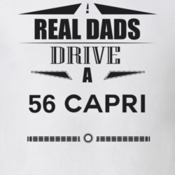 Real Dads Drive A 56 Capri Father's Day T Shirt
