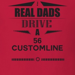 Real Dads Drive A 56 Customline Father's Day T Shirt
