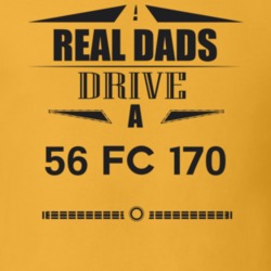 Real Dads Drive A 56 Fc 170 Father's Day T Shirt