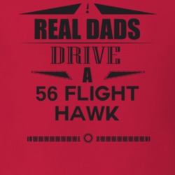 Real Dads Drive A 56 Flight Hawk Father's Day T Shirt