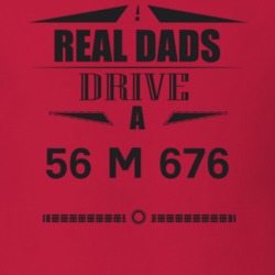 Real Dads Drive A 56 M 676 Father's Day T Shirt