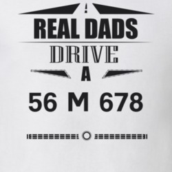 Real Dads Drive A 56 M 678 Father's Day T Shirt