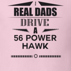 Real Dads Drive A 56 Power Hawk Father's Day T Shirt