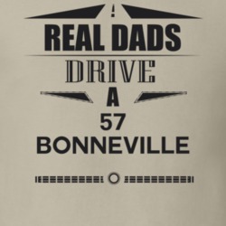 Real Dads Drive A 57 Bonneville Father's Day T Shirt