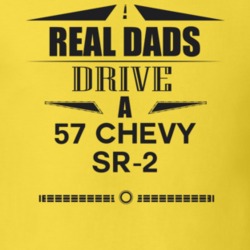 Real Dads Drive A 57 Chevy Sr-2 Father's Day T Shirt