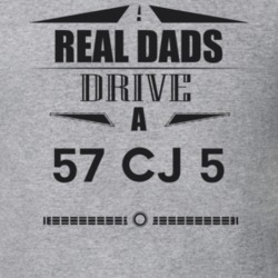 Real Dads Drive A 57 Cj 5 Father's Day T Shirt