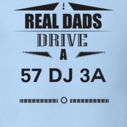 Real Dads Drive A 57 Dj 3A Father's Day T Shirt