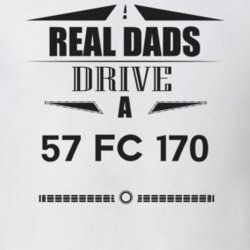 Real Dads Drive A 57 Fc 170 Father's Day T Shirt